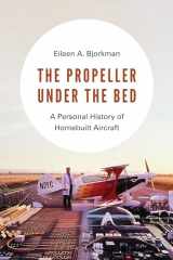 9780295746081-0295746084-The Propeller under the Bed: A Personal History of Homebuilt Aircraft