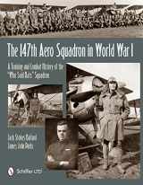 9780764344008-0764344005-The 147th Aero Squadron in World War I: A Training and Combat History of the “Who Said Rats” Squadron