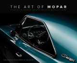 9780760352496-0760352496-The Art of Mopar: Chrysler, Dodge, and Plymouth Muscle Cars