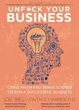 9781648411588-1648411584-Unfuck Your Business: Using Math and Brain Science to Run a Successful Business (5-Minute Therapy)