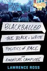 9781250131546-1250131545-Blackballed: The Black and White Politics of Race on America's Campuses
