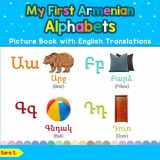 9781096164593-1096164590-My First Armenian Alphabets Picture Book with English Translations: Bilingual Early Learning & Easy Teaching Armenian Books for Kids (Teach & Learn Basic Armenian words for Children)