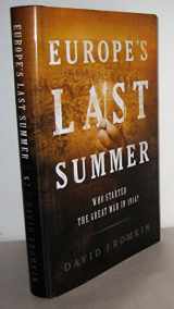 9780375411564-0375411569-Europe's Last Summer: Who Started the Great War in 1914?
