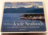 9780977437801-0977437809-The Rise of Icicle Seafoods from the Roots of Alaska Statehood