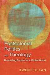 9780664267490-0664267491-Postcolonial Politics and Theology: Unraveling Empire for a Global World