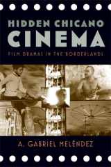 9780813561073-0813561078-Hidden Chicano Cinema: Film Dramas in the Borderlands (Latinidad: Transnational Cultures in the United States)