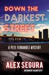 9781943818501-1943818509-Down the Darkest Street: (Pete Fernandez Book 2) (Pete Fernandez, 2)