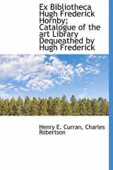 9781116537246-1116537249-Ex Bibliotheca Hugh Frederick Hornby; Catalogue of the art Library Dequeathed by Hugh Frederick