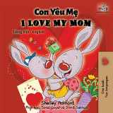 9781525912849-1525912844-I Love My Mom: Vietnamese English Bilingual Book (Vietnamese English Bilingual Collection) (Vietnamese Edition)