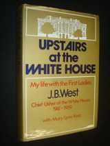 9780491018708-0491018703-Upstairs at the White House: My Life with the First Ladies