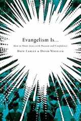 9780805449594-0805449590-Evangelism Is . . .: How to Share Jesus with Passion and Confidence