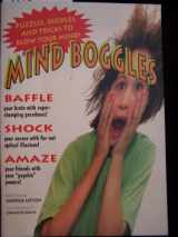 9781565651760-1565651766-Mind Boggles: Puzzles, Riddles, and Tricks to Blow Your Mind!