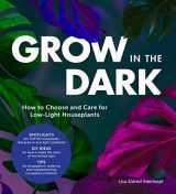 9780760364512-0760364516-Grow in the Dark: How to Choose and Care for Low-Light Houseplants
