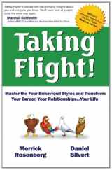 9781453678220-1453678220-Taking Flight!: Master the Four Behavioral Styles and Transform Your Career, Your Relationships...your Life