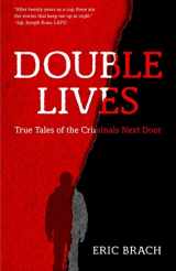 9781633537804-1633537803-Double Lives: True Tales of the Criminals Next Door (A True Crime Book, Serial Killers, for Fans of Cold Case Files or If You Tell)