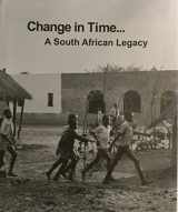 9780615759180-0615759181-Change in Time...A South African Legacy