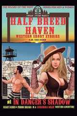 9781981577903-1981577904-Half Breed Haven #1 In Danger's Shadow: A Cassandra Wilde Western Adventure