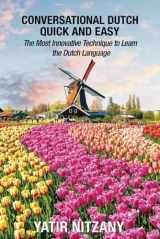 9781951244187-1951244184-Conversational Dutch Quick and Easy: The Most Innovative Technique to Learn the Dutch Language. Travel to the Netherlands and Amsterdam