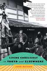 9781416553465-1416553460-Living Carelessly in Tokyo and Elsewhere: A Memoir
