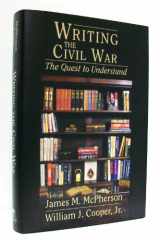 9781570032592-1570032599-Writing the Civil War: The Quest to Understand