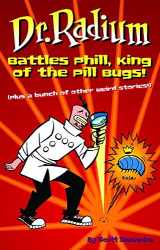 9780943151847-0943151848-Dr. Radium Battles Phill, King Of The Pill Bugs (Dr. Radium Collections)