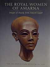 9780870998188-0870998188-The Royal Women of Amarna: Images of Beauty from Ancient Egypt