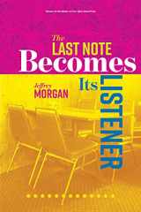 9781733602013-1733602011-The Last Note Becomes Its Listener