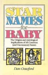9780898657654-0898657652-Star Names for Baby: The Origins and Astrological Implications of All Common (And Uncommon Names)
