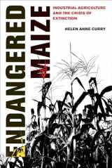 9780520307698-0520307690-Endangered Maize: Industrial Agriculture and the Crisis of Extinction