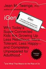 9781501152016-1501152017-iGen: Why Today's Super-Connected Kids Are Growing Up Less Rebellious, More Tolerant, Less Happy--and Completely Unprepared for Adulthood--and What That Means for the Rest of Us