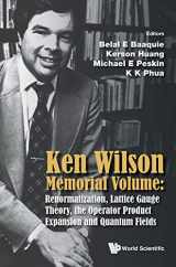 9789814619219-9814619213-Ken Wilson Memorial Volume: Renormalization, Lattice Gauge Theory, the Operator Product Expansion and Quantum Fields