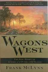 9780802140630-0802140637-Wagons West: The Epic Story of America's Overland Trails