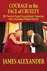 9781733153706-1733153705-COURAGE in the FACE of CRUELTY: MY TWENTY-EIGHT YEAR JOURNEY THROUGH THE CALIFORNIA PRISON SYSTEM
