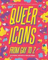 9781925811292-1925811298-Queer Icons From Gay to Z: Activists, Artists & Trailblazers