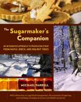 9781603583978-1603583971-The Sugarmaker's Companion: An Integrated Approach to Producing Syrup from Maple, Birch, and Walnut Trees