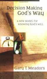 9780801064296-0801064295-Decision Making God's Way: A New Model for Knowing God's Will