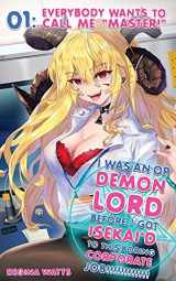 9781736300930-1736300938-I Was An OP Demon Lord Before I Got Isekai'd To This Boring Corporate Job!: Episode 1: Everybody Wants To Call Me "Master!"