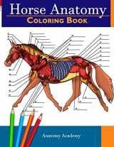 9781914207068-1914207068-Horse Anatomy Coloring Book: Incredibly Detailed Self-Test Equine Anatomy Color workbook | Perfect Gift for Veterinary Students, Horse Lovers & Adults