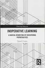 9781138227422-1138227420-Inoperative Learning: A Radical Rewriting of Educational Potentialities (Theorizing Education)