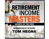 9780989000185-0989000184-Retirement Income Masters: Secrets of the Pros 6 Disc Audio Book Set
