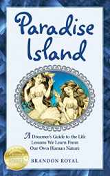 9781897393109-1897393105-Paradise Island: An Armchair Philosopher's Guide to Human Nature (or "Life Lessons You Learn While Surviving Paradise")