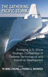 9781604979442-1604979445-The Gathering Pacific Storm: Emerging US-China Strategic Competition in Defense Technological and Industrial Development (Rapid Communications in Conflict & Security)