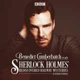 9781785291579-1785291572-Benedict Cumberbatch Reads Sherlock Holmes' Rediscovered Railway Stories: Four Original Short Stories