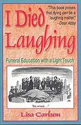 9780942679250-0942679253-I Died Laughing: Funeral Education with a Light Touch