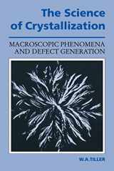 9780521388283-0521388287-The Science of Crystallization: Macroscopic Phenomena and Defect Generation
