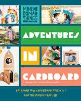 9781922514509-1922514500-Adventures in Cardboard: Amazing DIY Cardboard Projects for the Whole Family!