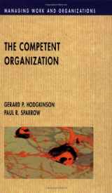 9780335199044-0335199046-The Competent Organization: A Psychological Analysis of the Strategic Management Process (Managing Work and Organizations)