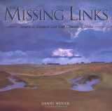 9781886947603-1886947600-The Missing Links: America's Greatest Lost Golf Courses & Holes
