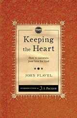 9781845506483-1845506480-Keeping the Heart: How to maintain your love for God (Packer Introductions)
