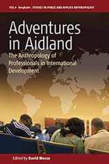 9781782380634-1782380639-Adventures in Aidland: The Anthropology of Professionals in International Development (Studies in Public and Applied Anthropology, 6)